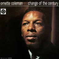 Title: Change of the Century, Artist: Ornette Coleman