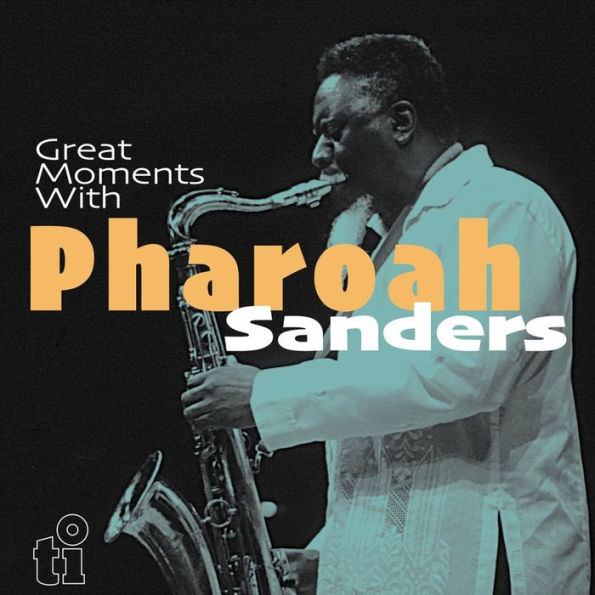 Great Moments with Pharoah Sanders