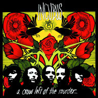 Title: A Crow Left of the Murder..., Artist: Incubus