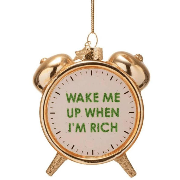 Wake Me When I¿m Rich Glass Ornament