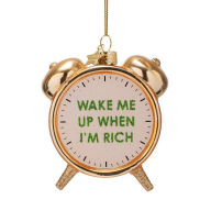 Title: Wake Me When I¿m Rich Glass Ornament