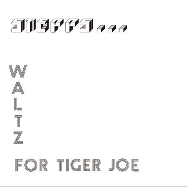 Waltz for Tiger Joe: Complete Recordings