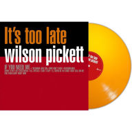 Title: It's Too Late, Artist: Wilson Pickett
