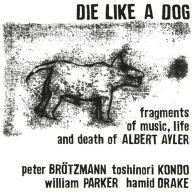 Title: Fragments of Music, Life & Death of Albert Ayler, Artist: Die Like a Dog Quartet