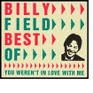 Best of Billy Field : You Weren't in Love with Me