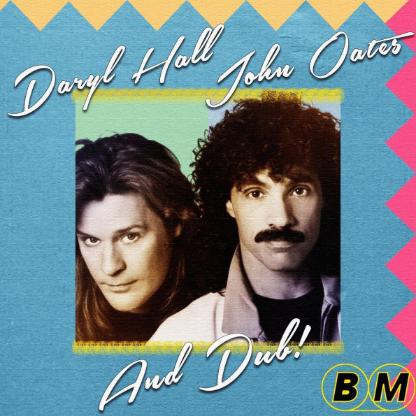 Daryl Hall, John Oates and Dub!