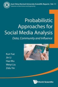 Title: Probabilistic Approaches for Social Media Analysis, Author: Yin Li Wu Liu & Zidu Yin & Zidu Kun Yue