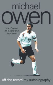 Title: Michael Owen: Off the Record, Author: Michael Owen
