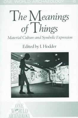 The Meanings of Things: Material Culture and Symbolic Expression