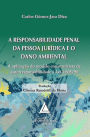 A Responsabilidade Penal da Pessoa Jurídica e o dano Ambiental: A Aplicação do Modelo Construtivista de Autorresponsabilidade à Lei 9.605/98