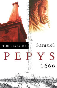 Title: The Diary of Samuel Pepys: Volume VII - 1666, Author: Samuel Pepys