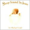 Title: Sleep Sound in Jesus: Gentle Lullabies for Baby, Author: Michael Card