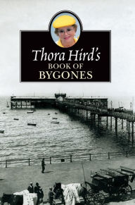 Title: Thora Hird's Book of Bygones, Author: Thora Hird