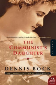 Title: The Communist's Daughter, Author: Dennis Bock