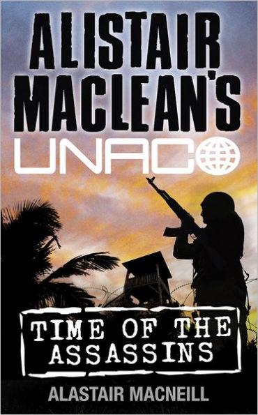Time of the Assassins (Alistair MacLean's UNACO)