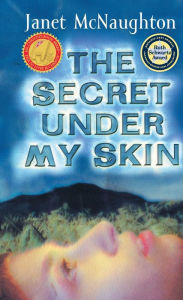 Title: The Secret Under My Skin, Author: Janet McNaughton