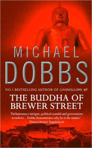 Title: The Buddha of Brewer Street (Thomas Goodfellowe Series #2), Author: Michael Dobbs
