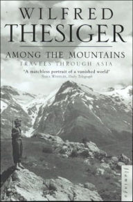 Title: Among the Mountains: Travels through Asia, Author: Wilfred Thesiger