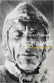 Title: Life at the Extremes: The Science of Survival, Author: Frances Ashcroft