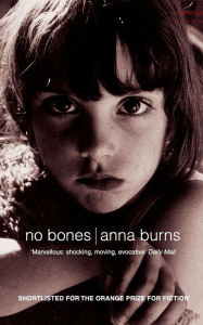 Title: No Bones, Author: Anna Burns