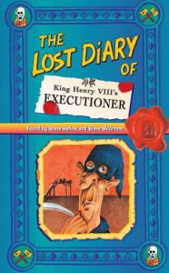 Title: The Lost Diary of King Henry VIII's Executioner, Author: Steve Barlow