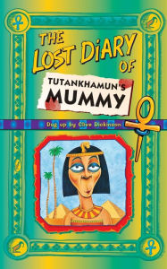 Title: The Lost Diary of Tutankhamun's Mummy, Author: Clive Dickinson