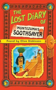 Title: The Lost Diary of Montezuma's Soothsayer, Author: Clive Dickinson