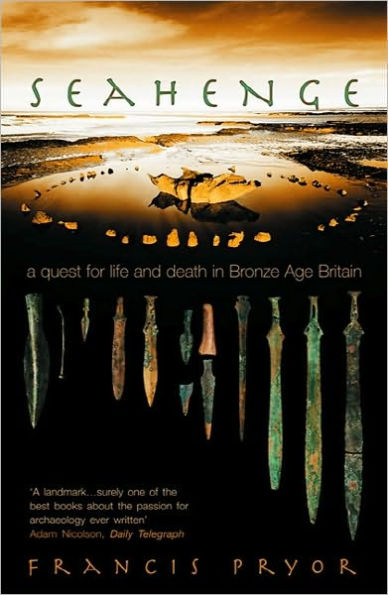 Seahenge: a quest for life and death Bronze Age Britain