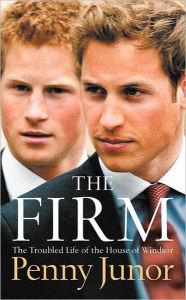 Title: The Firm: The Troubled Life of the House of Windsor, Author: Penny Junor