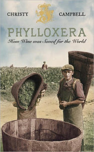 Title: Phylloxera: How Wine Was Saved for the World, Author: Christy Campbell