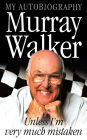 Murray Walker: Unless I'm Very Much Mistaken