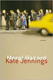 Title: Moral Hazard, Author: Kate Jennings