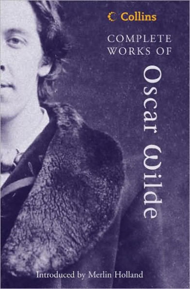 Complete Works of Oscar Wilde (Collins Classics)