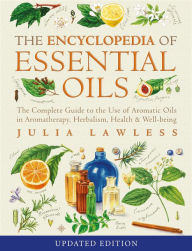 Title: Encyclopedia of Essential Oils: The complete guide to the use of aromatic oils in aromatherapy, herbalism, health and well-being, Author: Julia Lawless