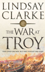 Title: The War at Troy, Author: Lindsay Clarke