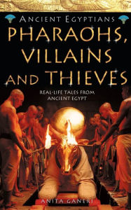 Title: Pharaohs, Villains and Thieves, Author: Anita Ganeri