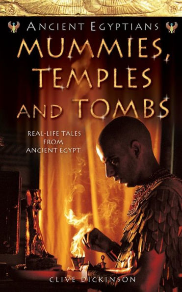 Mummies, Temples and Tombs (Ancient Egyptians, Book 4)