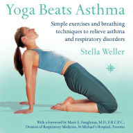 Title: Yoga Beats Asthma: Simple Exercises and Breathing Techniques to Relieve Asthma and Respiratory Disorders, Author: Stella Weller