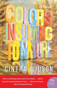 Title: Colors Insulting to Nature, Author: Cintra Wilson