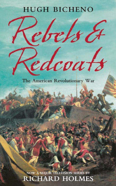 Rebels and Redcoats: The American Revolutionary War