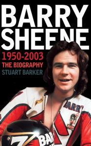 Title: Barry Sheene 1950-2003: The Biography, Author: Stuart Barker