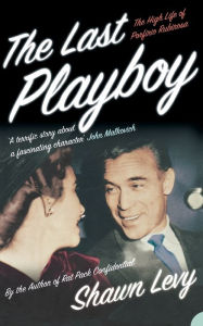 Title: The Last Playboy: The High Life of Porfirio Rubirosa, Author: Shawn Levy