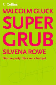 Title: Supergrub: Dinner-Party Bliss on a Budget, Author: Malcolm Gluck