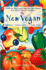 The New Vegan: Fresh, Fabulous, and Fun
