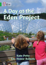 Title: A Day at the Eden Project: Band 05/Green, Author: Kate Petty