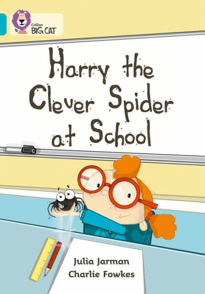 Harry the Clever Spider at School: Band 07/Turquoise