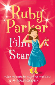 Title: Ruby Parker: Film Star, Author: Rowan Coleman