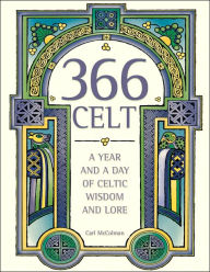 Title: 366 Celt: A Year and a Day of Celtic Wisdom and Lore, Author: Carl McColman