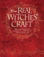 The Real Witches' Craft: Magical Techniques and Guidance for a Full Year of Practising the Craft