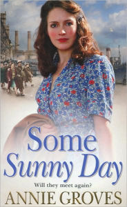 Title: Some Sunny Day, Author: Annie Groves